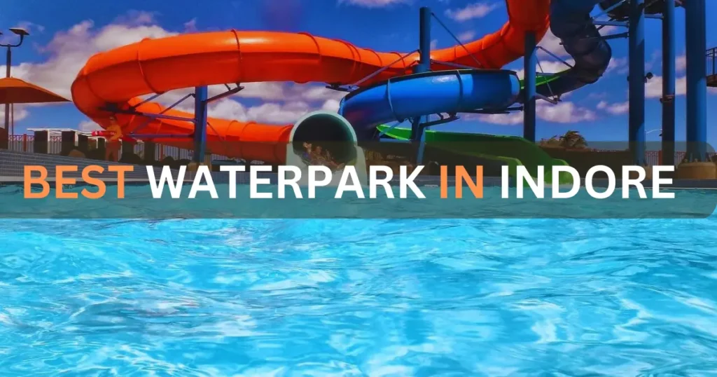 Best water parks in indore 2024
